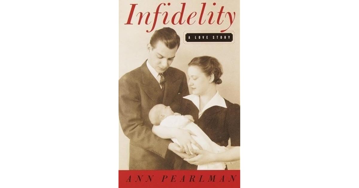 Infidelity A Love Story by Ann Pearlman