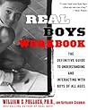 Real Boys Workbook: The Definitive Guide to Understanding and Interacting with Boys of All Ages Real Boys Workbook: The Definitive Guide to Understanding and Interacting with Boys of All Ages