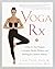 Yoga RX: A Step-by-Step Program to Promote Health, Wellness, and Healing for Common Ailments