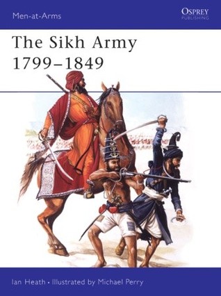 The Sikh Army 1799–1849 (Men-at-Arms, 421)