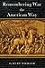 Remembering War the American Way by G. Kurt Piehler