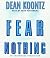 Fear Nothing by Dean Koontz Fear Nothing by Dean Koontz