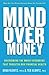 Mind over Money: Overcoming the Money Disorders That Threaten Our Financial Health