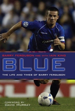 Blue: The Life and Times of Barry Ferguson