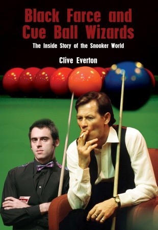 Black Farce and Cue Ball Wizards: The Inside Story of the Snooker World
