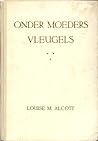 Onder moeders vleugels by Louisa May Alcott