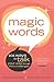 Magic Words: 101 Ways to Talk Your Way Through Life's Challenges