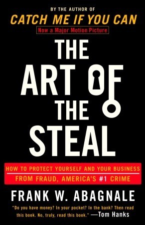 The Art of the Steal: How to Protect Yourself and Your Business from Fraud, America's #1 Crime (Paperback)