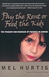 Pay the Rent or Feed the Kids: The Tragedy and Disgrace of Poverty in Canada Pay the Rent or Feed the Kids: The Tragedy and Disgrace of Poverty in Canada
