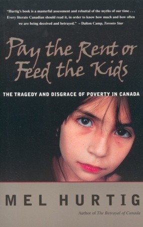 Pay the Rent or Feed the Kids: The Tragedy and Disgrace of Poverty in Canada (Paperback)