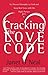 Cracking the Love Code: Six Proven Principles to Find and Keep Real Love with the Right Person