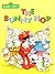 The Bunny Hop (Sesame Street) by Sarah Albee