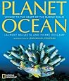Planet Ocean: Voyage to the Heart of the Marine Realm Planet Ocean: Voyage to the Heart of the Marine Realm