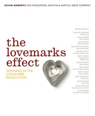 The Lovemarks Effect: Winning in the Consumer Revolution