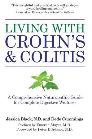 Living with Crohn's & Colitis: A Comprehensive Naturopathic Guide for Complete Digestive Wellness (Paperback)