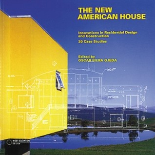 The New American House: Innovations in Residential Design and Construction : 30 Case Studies
