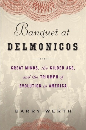 Banquet at Delmonico's: Great Minds, the Gilded Age, and the Triumph of Evolution in America (Hardcover)