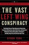The Vast Left Wing Conspiracy: The Untold Story of the Democrats' Desperate Fight to Reclaim Power