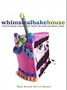 The Whimsical Bakehouse: Fun-to-Make Cakes That Taste as Good as They Look