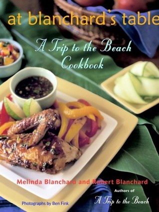 At Blanchard's Table: A Trip to the Beach Cookbook (Hardcover)