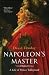 Napoleon's Master: A Life of Prince Talleyrand