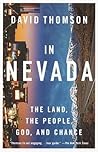 In Nevada: The Land, the People, God, and Chance In Nevada: The Land, the People, God, and Chance