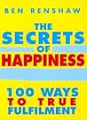 The Secrets of Happiness: 100 Ways to True Fulfilment