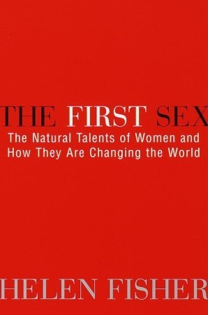 The First Sex: The Natural Talents of Women and How they are Changing the World (Paperback)