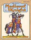 How to Be a Medieval Knight