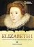 Elizabeth I: The Outcast Who Became England's Queen