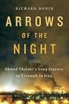 Arrows of the Night: Ahmad Chalabi's Long Journey to Triumph in Iraq