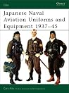 Japanese Naval Aviation Uniforms and Equipment 1937-45 (Elite) Japanese Naval Aviation Uniforms and Equipment 1937-45 (Elite)