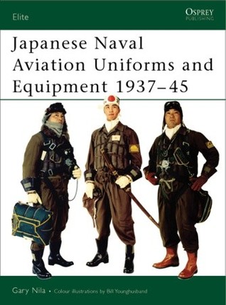 Japanese Naval Aviation Uniforms and Equipment 1937-45 (Elite)