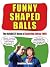 Funny Shaped Balls: The Big...