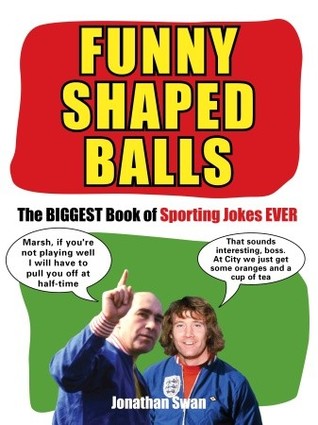 Funny Shaped Balls: The Biggest Book of Sporting Jokes Ever (Paperback)