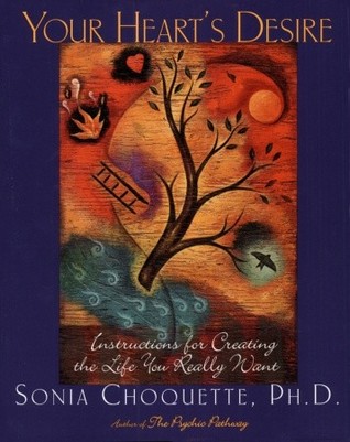 Your Heart's Desire: Instructions for Creating the Life You Really Want (Paperback)