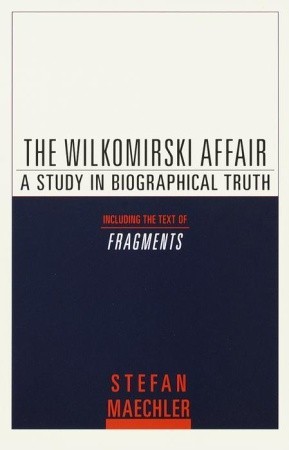 The Wilkomirski Affair: A Study in Biographical Truth (Paperback)