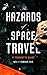 The Hazards of Space Travel...