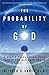 The Probability of God: A S...