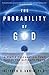 The Probability of God by Stephen D. Unwin