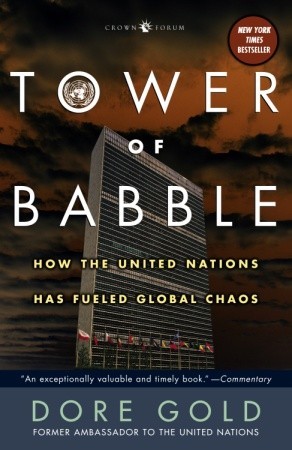 Tower of Babble: How the United Nations Has Fueled Global Chaos (Paperback)