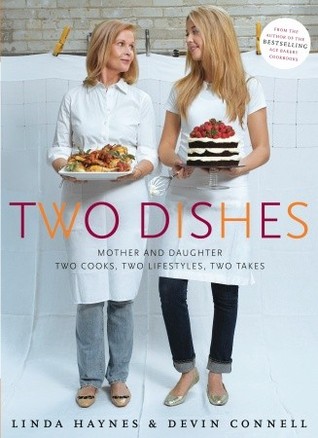 Two Dishes: Mother and Daughter: Two Cooks,Two Lifestyles, Two Takes: A Cookbook
