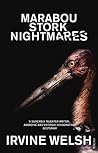Marabou Stork Nightmares by Irvine Welsh