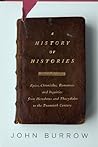 A History of Histories: Epics, Chronicles, Romances and Inquiries from Herodotus and Thucydides to the Twentieth Century