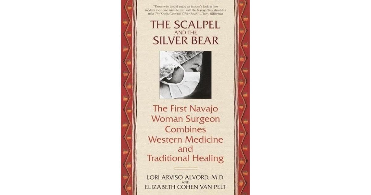 The Scalpel and the Silver Bear The First Navajo Woman Surgeon
