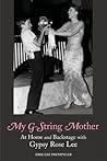 My G-String Mother: At Home and Backstage with Gypsy Rose Lee