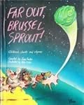 Far Out, Brussel Sprout!