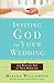 Inviting God to Your Wedding by Martha Williamson