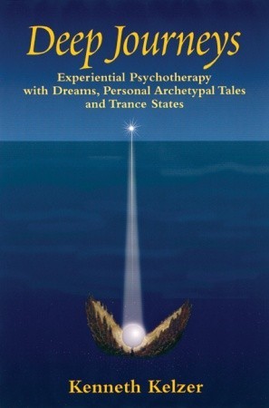 Deep Journeys: Experiential Psychotherapy With Dreams, Personal Archetypal Tales, and Trance States