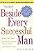 Beside Every Successful Man: Getting the Life You Want By Helping Your Husband Get Ahead